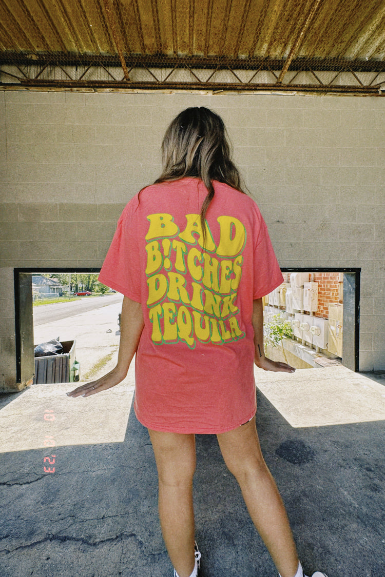 BAD B!TCHES DRINK TEQUILA TEE
