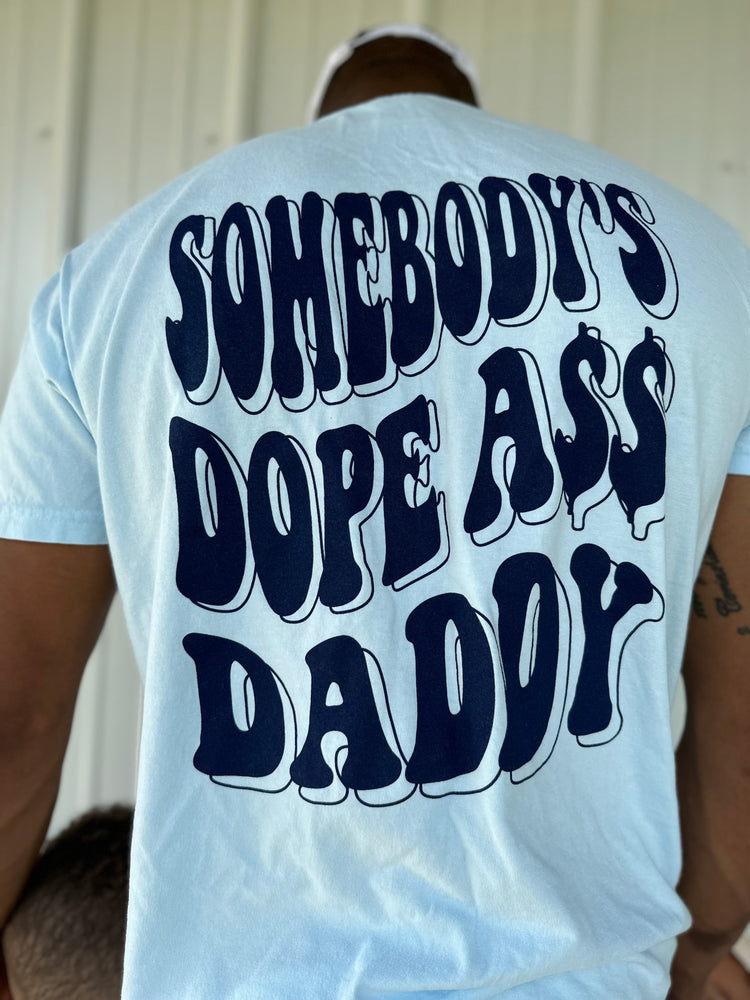 Somebody's Dope A$$ Daddy