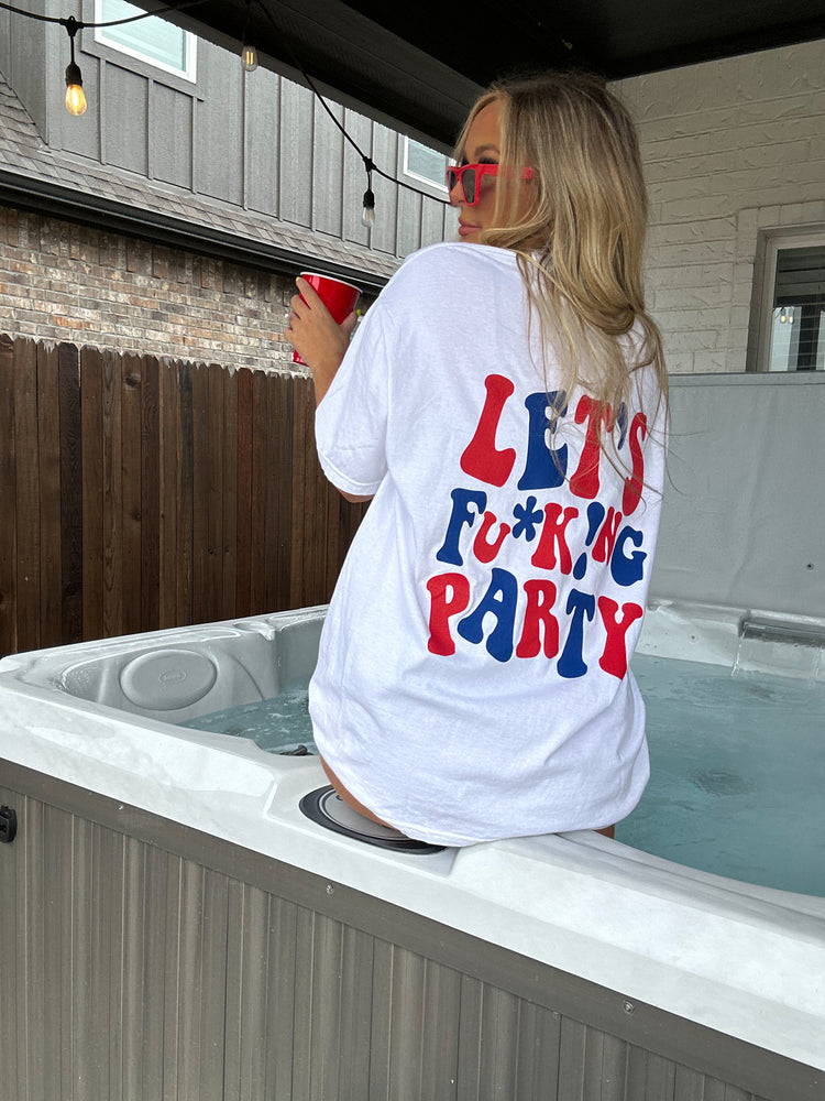 Lets Fu*k!ng Party Tee
