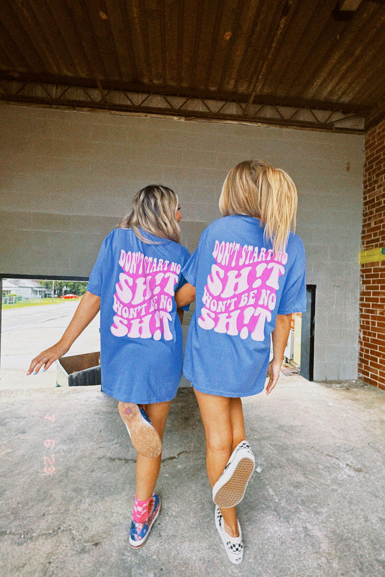 Don't Start No Sh!t Tee