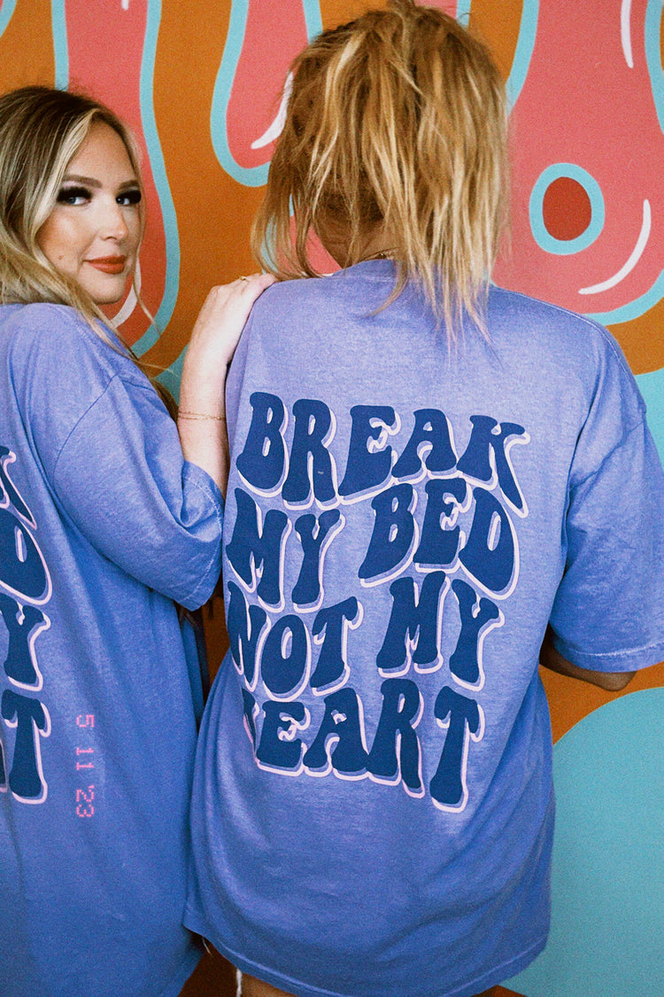 Break My Bed Not My Heart