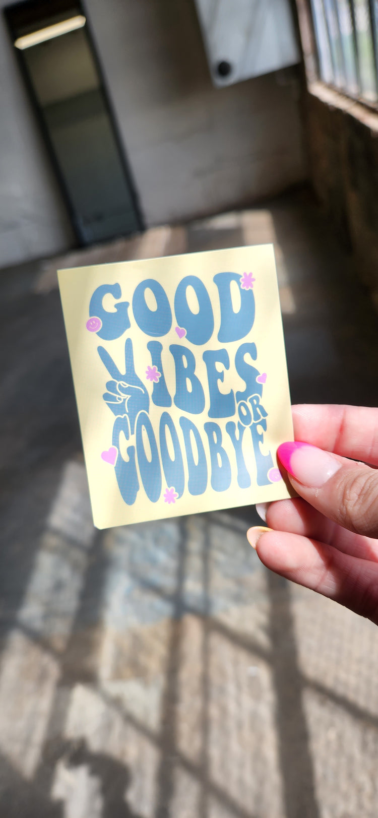 GOOD VIBES OR GOODBYE