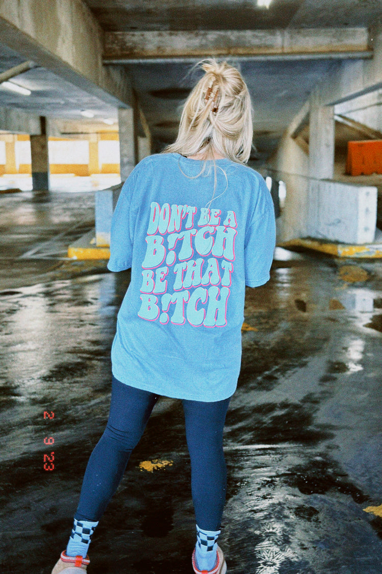 Don't Be A B!tch, Be That B!tch