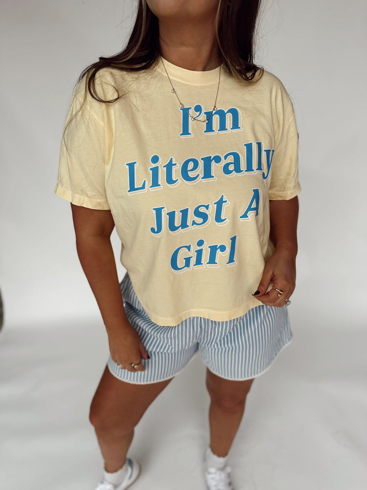 I’m Literally Just a Girl CROPPED T (Butter)