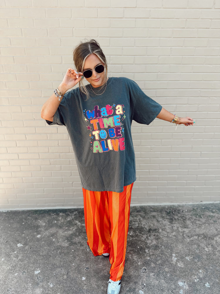 WHAT A TIME TO BE ALIVE (Full Length Tee)