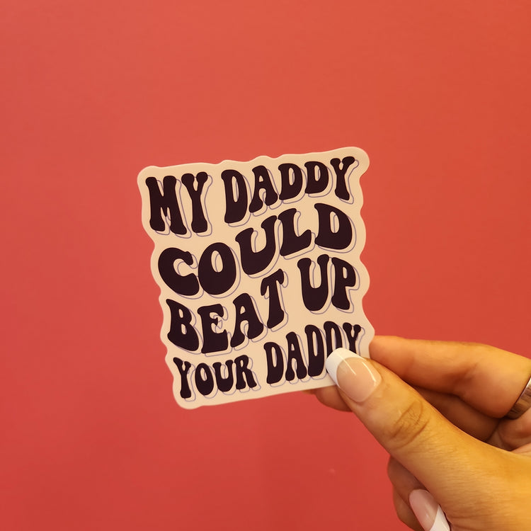 My Daddy Could Beat Up Your Daddy