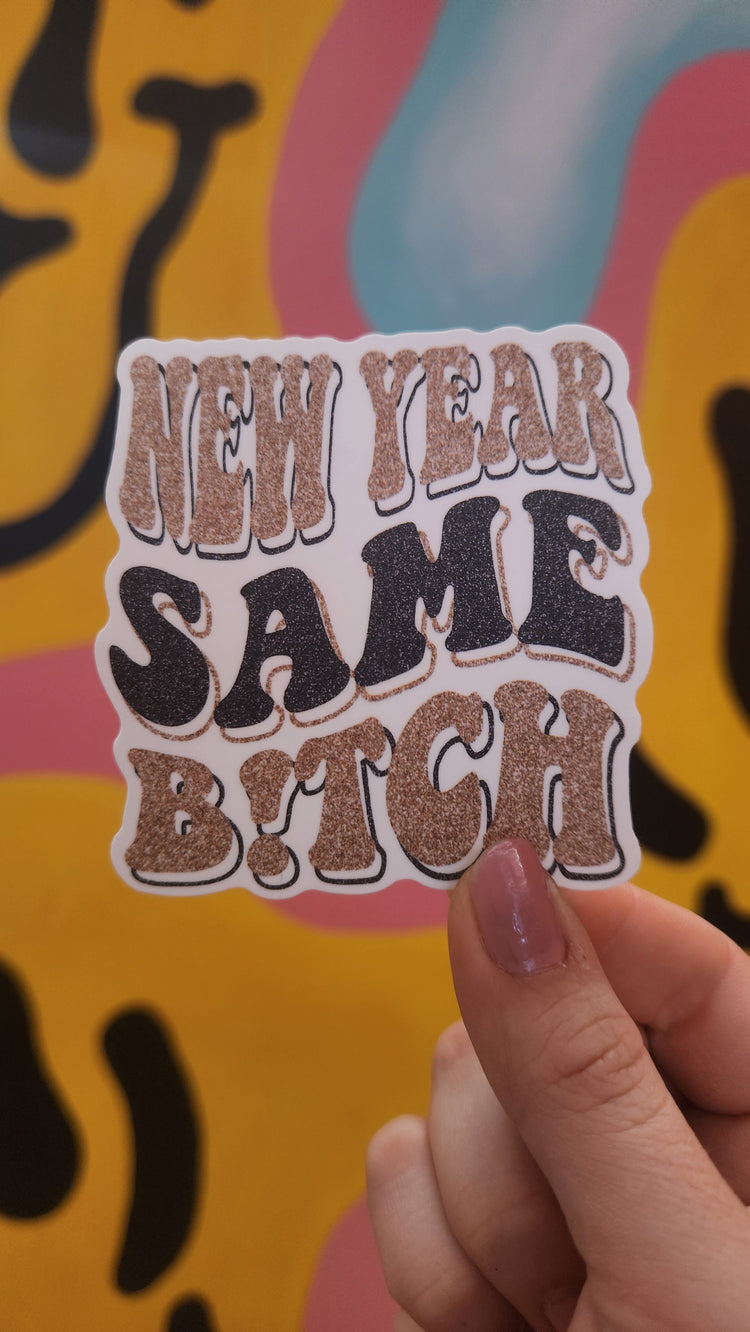 New Year Same B!tch Sticker