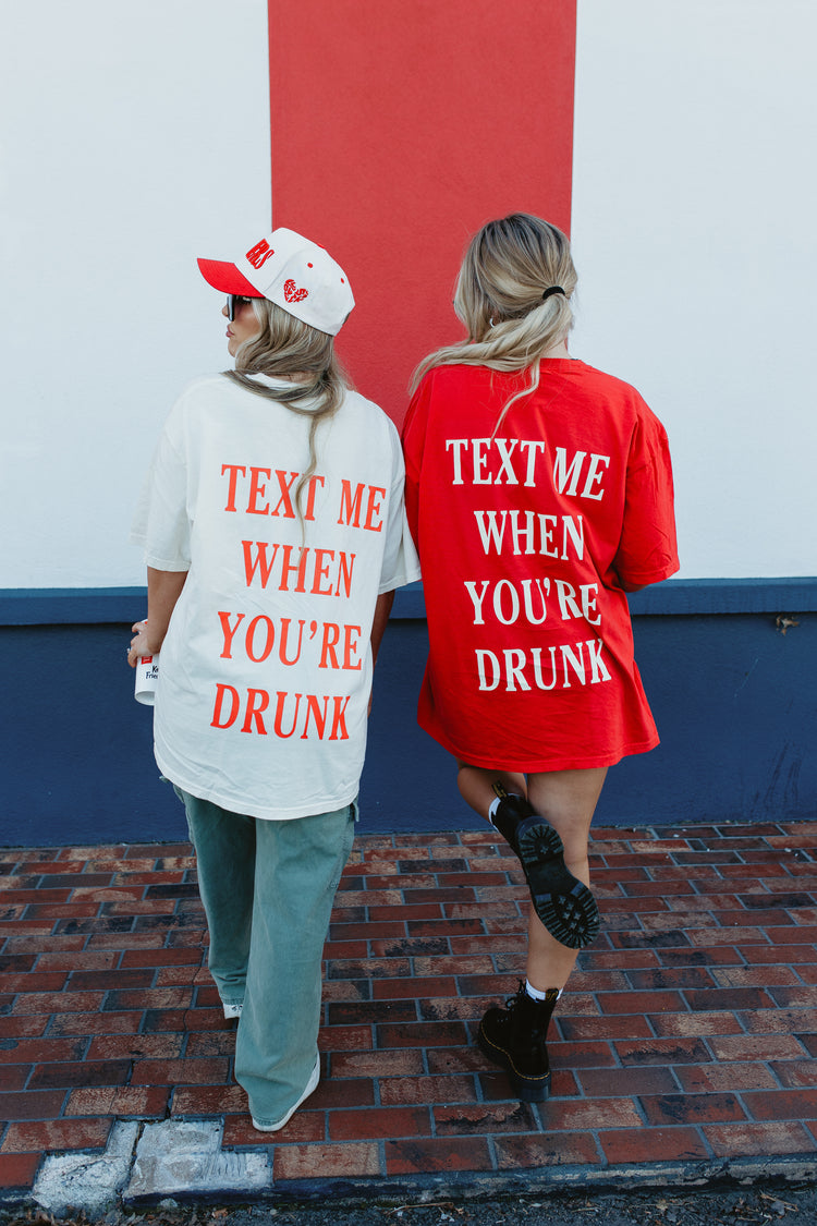 TEXT ME WHEN YOUR DRUNK (IVORY TEE)