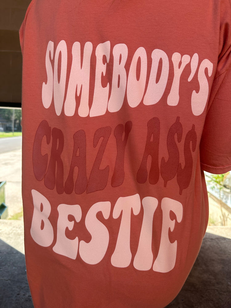 Somebody's Crazy A$$ Bestie (Terracotta)