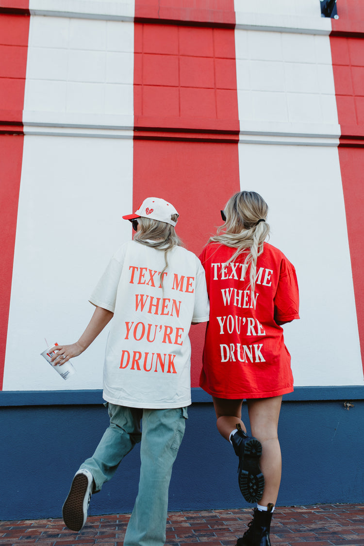 TEXT ME WHEN YOUR DRUNK (IVORY TEE)