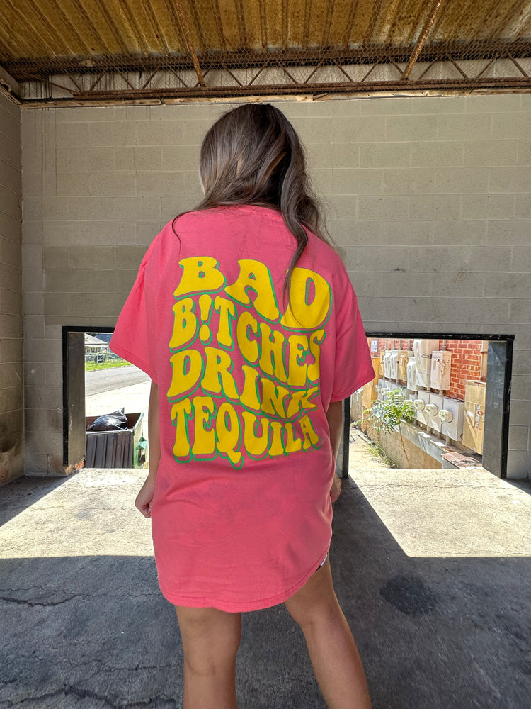 BAD B!TCHES DRINK TEQUILA TEE