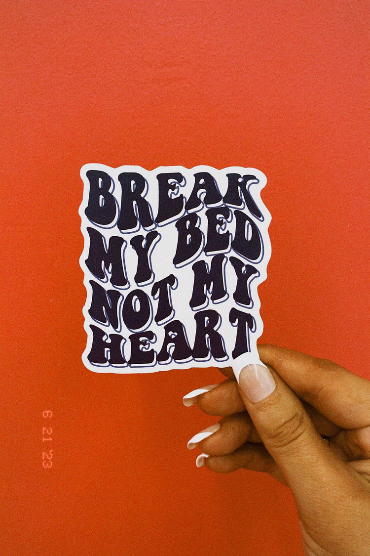 Break My Bed Not My Heart Sticker