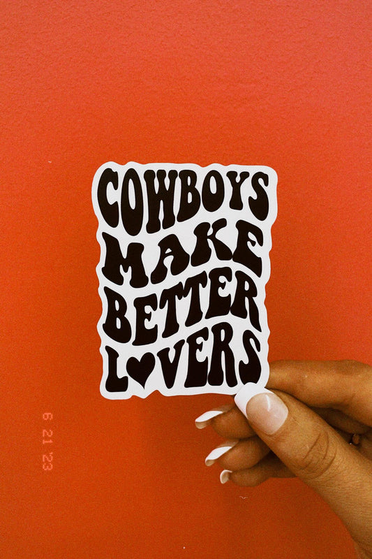 Cowboys Make Better Lovers Sticker