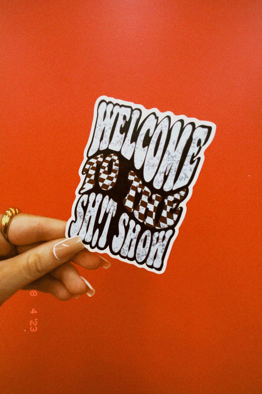 Welcome To The Sh!t Show Sticker