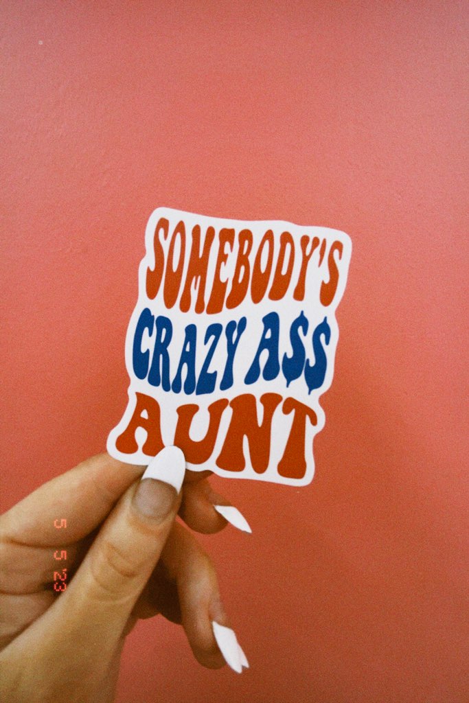 Somebodys Crazy A$$ Aunt Sticker