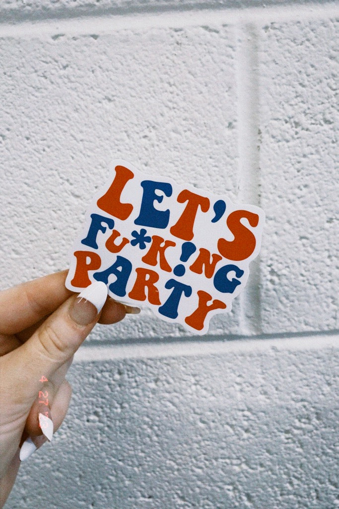 Lets Fu*k!ng Party Sticker