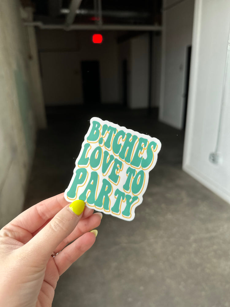 B!tches Love To Party Sticker