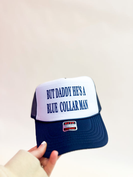 Daddy he's a blue collar man trucker hat