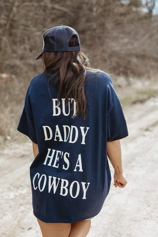 BUT DADDY HE'S A COWBOY TEE
