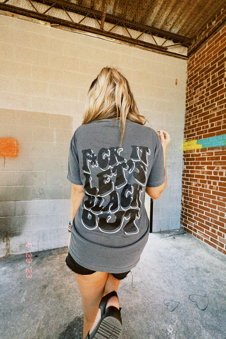 F*ck It Lets Black Out Tee