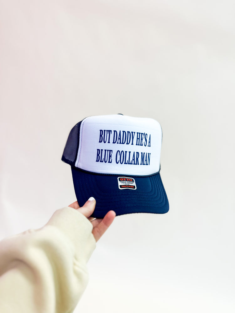 Daddy he's a blue collar man trucker hat
