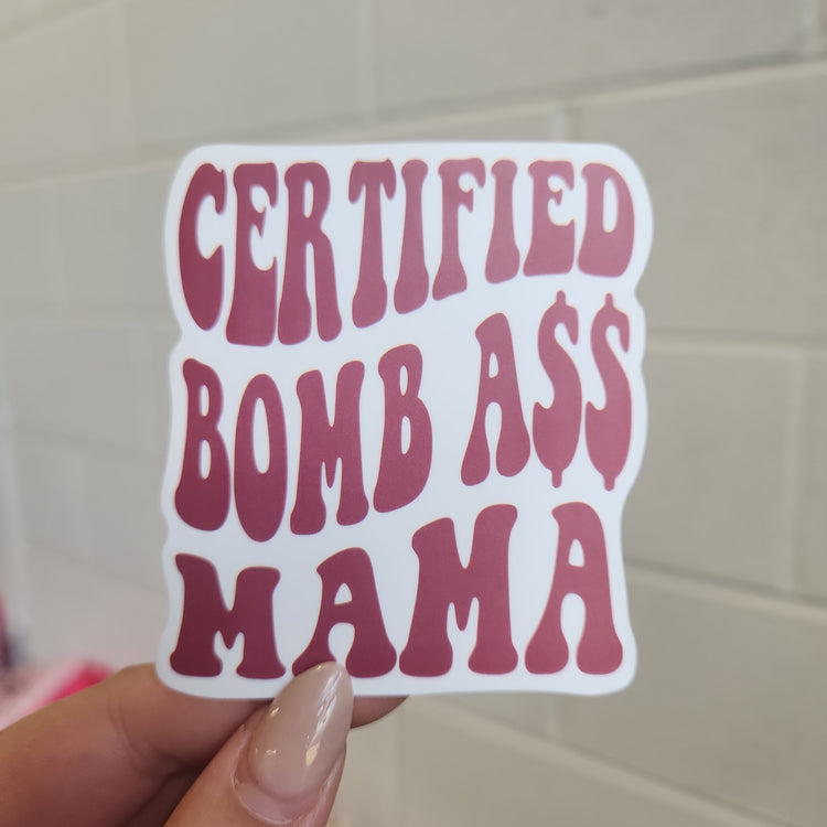 Certified Bomb A$$ Mama Sticker